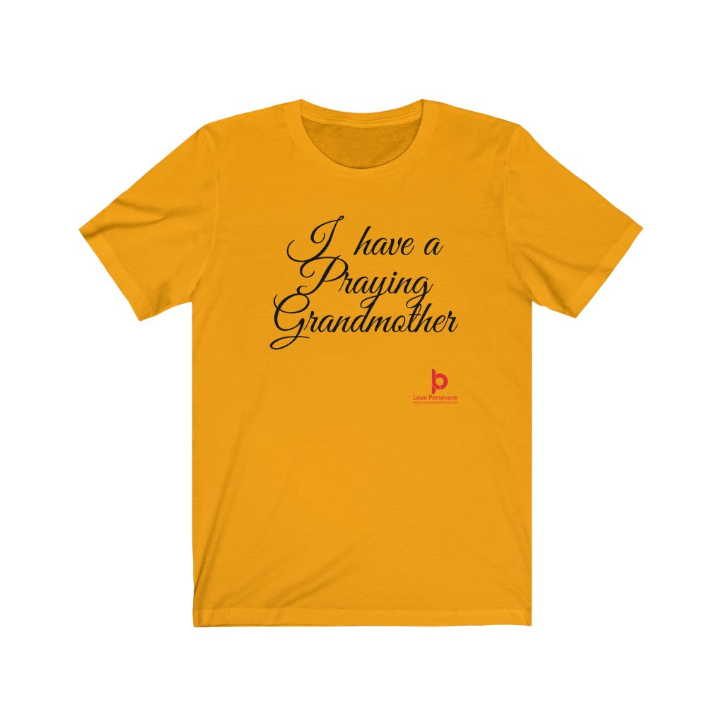 I Have A Praying Grandmother Unisex Jersey Short Sleeve Tee