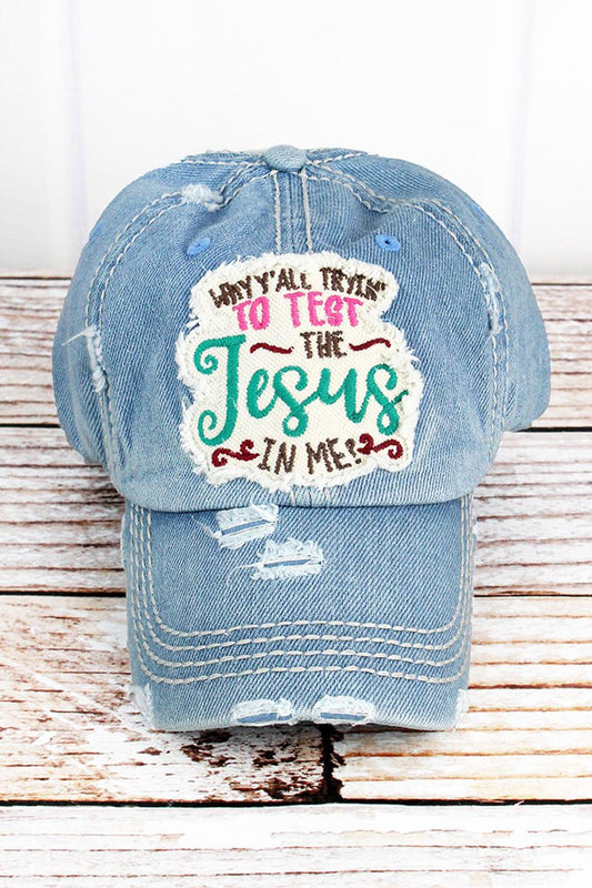 DISTRESSED LIGHT WASH DENIM 'THE JESUS IN ME' CAP