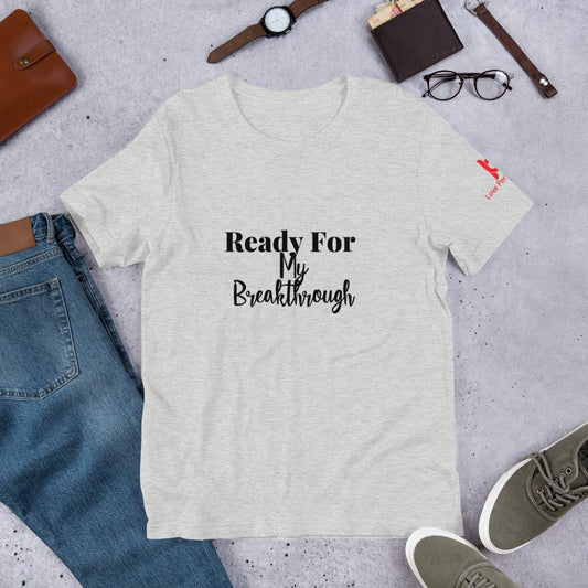 Ready For My Break Through ! Short-Sleeve Unisex T-Shirt