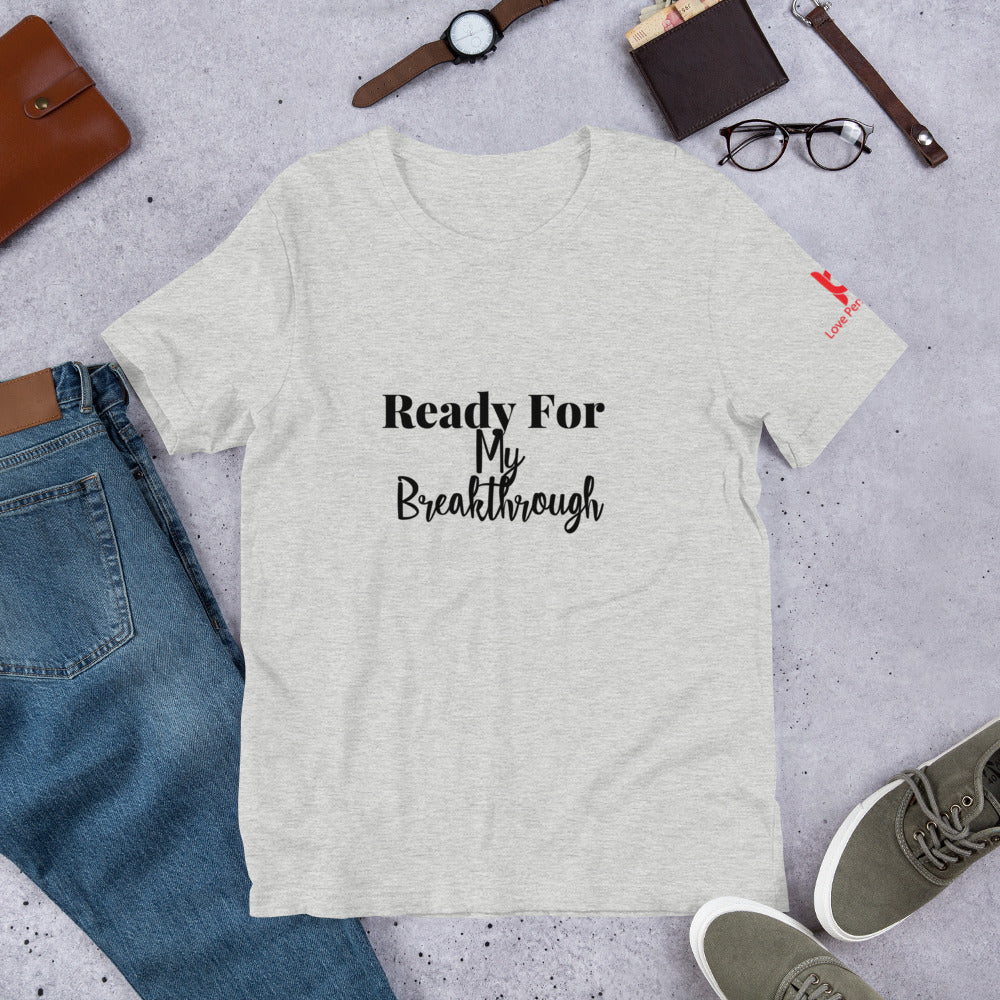 Ready For My Break Through ! Short-Sleeve Unisex T-Shirt