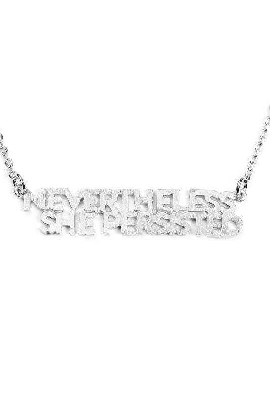 "NEVERTHELESS SHE PERSISTED" MESSAGE NECKLACE